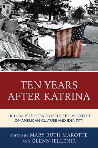 Ten Years After Katrina: Critical Perspectives of the Storm's Effect on American Culture and Identity