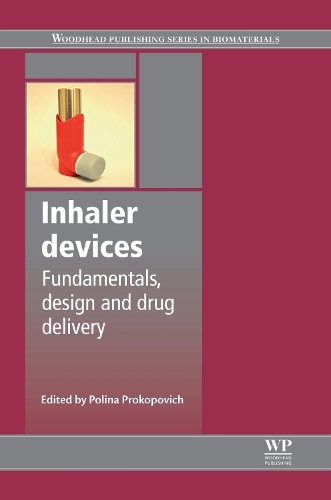 Inhaler Devices: Fundamentals, Design and Drug Delivery(59 Woodhead Publishing Series in Biomaterials)