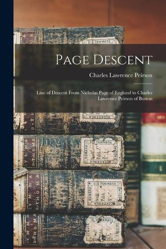 Page Descent: Line of Descent From Nicholas Page of England to Charles Lawrence Peirson of Boston