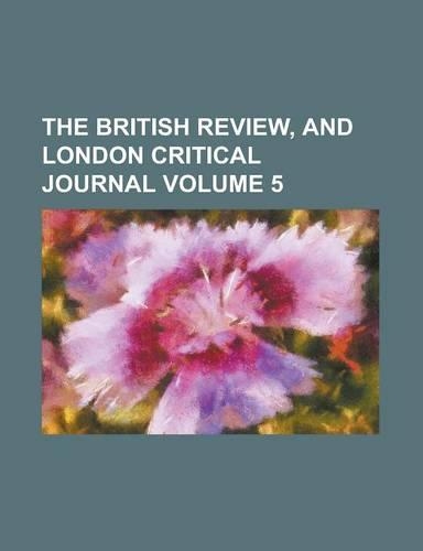The British Review, and London Critical Journal Volume 5
