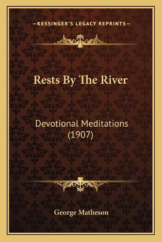 Rests By The River: Devotional Meditations (1907)(English)