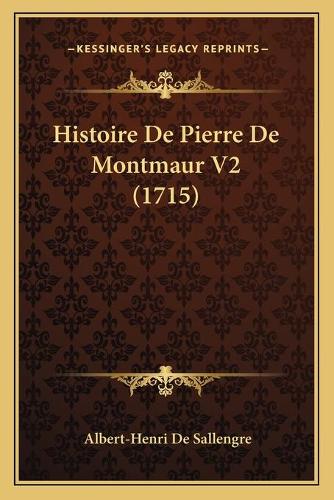 Histoire De Pierre De Montmaur V2 (1715): (French)