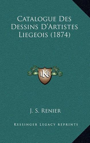 Catalogue Des Dessins D'Artistes Liegeois (1874)