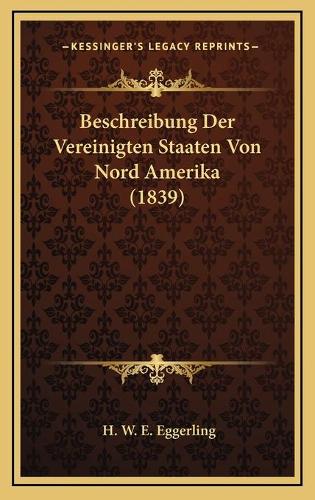 Beschreibung Der Vereinigten Staaten Von Nord Amerika (1839): (German)