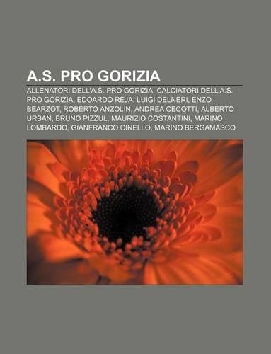 A.S. Pro Gorizia: Allenatori Dell'a.S. Pro Gorizia, Calciatori Dell'a.S. Pro Gorizia, Edoardo Reja, Luigi Delneri, Enzo Bearzot(Italian)