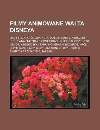 Filmy Animowane Walta Disneya: Lilo I Stich, Krol Lew, Auta, Wall.E, Auta 2, Herkules, Krolewna Nie Ka I Siedmiu Krasnoludkow, Gdzie Jest Nemo?, Ksi Niczka I ABA, Moj Brat Nied Wi(Polish)