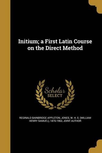 Initium; a First Latin Course on the Direct Method
