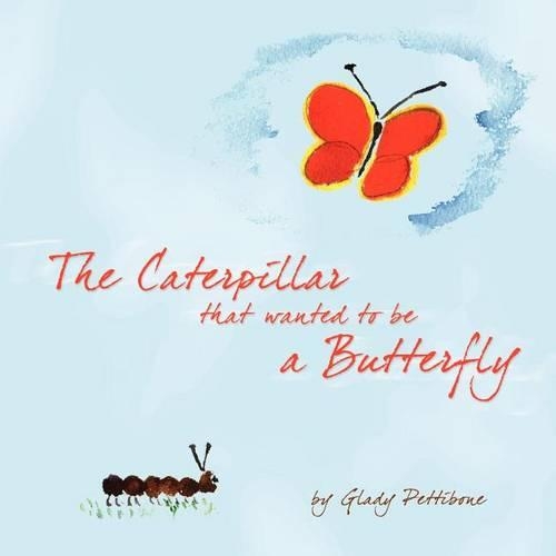 The Caterpillar that wanted to be a Butterfly