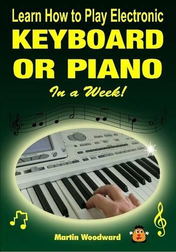 Learn How to Play Electronic Keyboard or Piano In a Week!