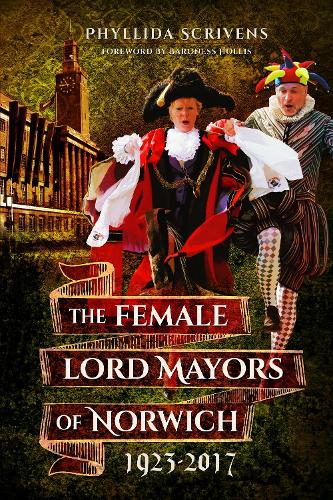 The Lady Lord Mayors of Norwich 1923 - 2017