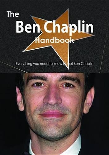 The Ben Chaplin Handbook - Everything You Need to Know about Ben Chaplin