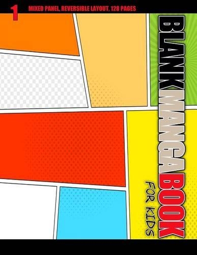 Blank Manga Book for Kids: Mixed Panel, Reversible Layout, 128 Pages