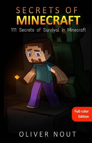 The Secrets of Minecraft (Full-Color Edition): The 111 Secrets of Survive in the World of Monsters and Adventures, Build Shelters, Finding Food and Minerals(English)