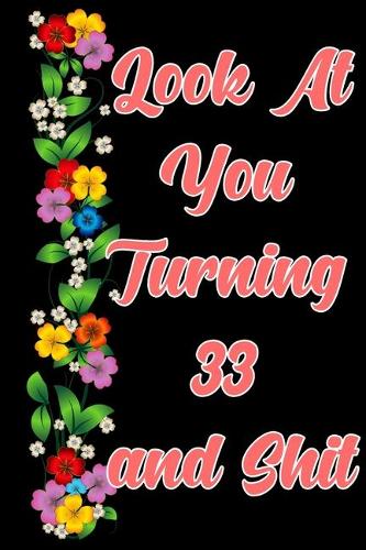 Look at you turning 33 and shit