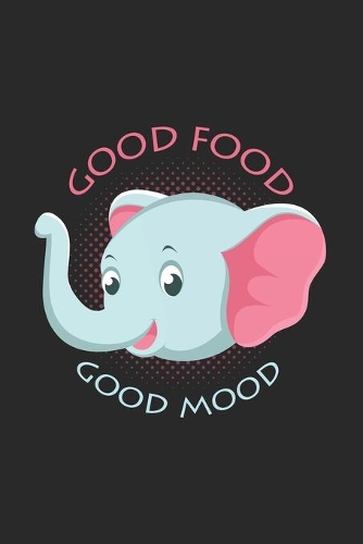 Good food good mood: 6x9 Elephants - lined - ruled paper - notebook - notes