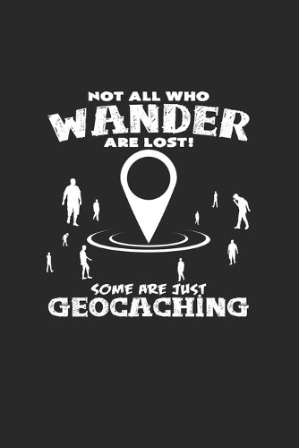 Not all who wander are lost geocaching: 6x9 Geocaching - grid - squared paper - notebook - notes
