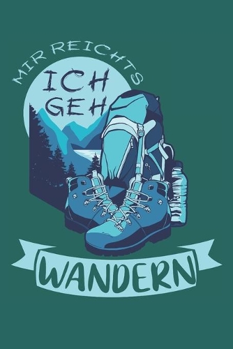 Mir Reichts Ich Geh Wandern