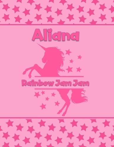 Aliana Rainbow Jam Jam: Personalized Draw & Write Book with Her Unicorn Name - Word/Vocabulary List Included for Story Writing