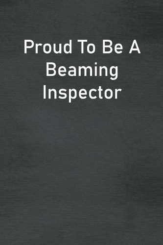 Proud To Be A Beaming Inspector