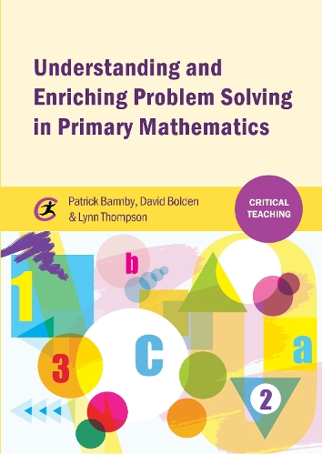 Understanding and Enriching Problem Solving in Primary Mathematics: (Critical Teaching)