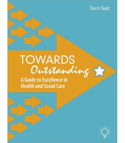 Towards Outstanding: A Guide to Excellence in Health and Social Care(Towards Outstanding)
