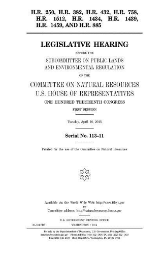 H.R. 250, H.R. 382, H.R. 432, H.R. 758, H.R. 1512, H.R. 1434, H.R. 1439, H.R. 1459, and H.R. 885