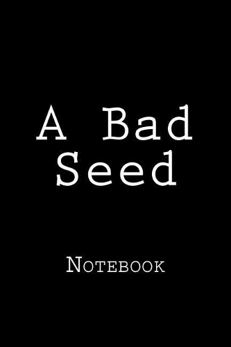 A Bad Seed