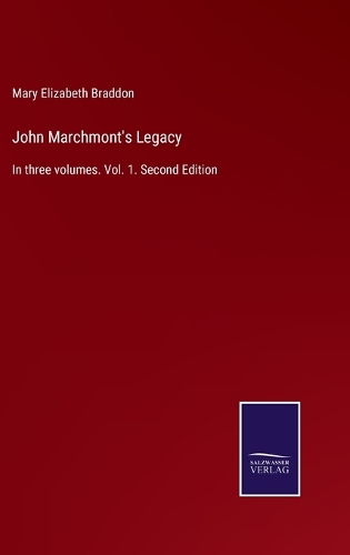John Marchmont's Legacy: In three volumes. Vol. 1. Second Edition