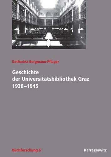 Geschichte Der Universitatsbibliothek Graz 1938-1945