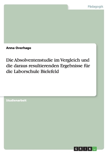 Die Absolventenstudie im Vergleich und die daraus resultierenden Ergebnisse für die Laborschule Bielefeld