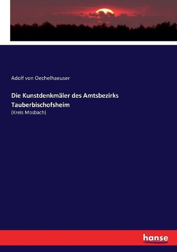 Die Kunstdenkmäler des Amtsbezirks Tauberbischofsheim: (Kreis Mosbach)