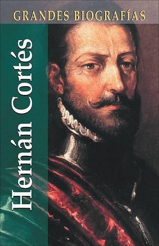 Hernan Cortes: (Grandes Biografias)