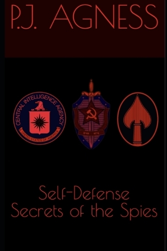 Self-Defense Secrets of the Spies: Methods of the CIA, KGB, and OSS(Self-Defense Secrets of the Spies)