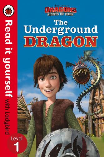 Dragons: The Underground Dragon – Read It Yourself with Ladybird – Level 1: (Read It Yourself)