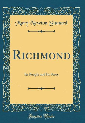 Richmond: Its People and Its Story (Classic Reprint)
