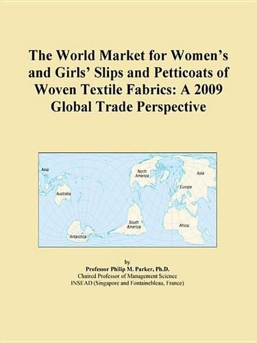 The World Market for Womens and Girls Slips and Petticoats of Woven Textile Fabrics