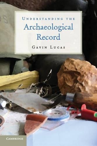 Understanding the Archaeological Record: (English)