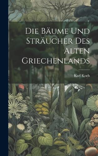 Die Bäume und Sträucher des alten Griechenlands