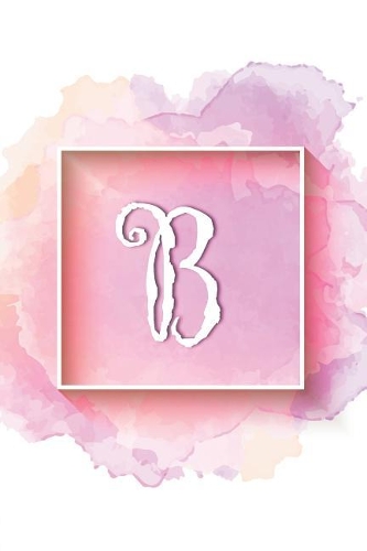 B: Personalized Monogrammed Initial B Writing Journal, Notebook or Diary for Girls or Women. Watercolor background & Cream Alphabet Letter. 6x9 110 Bla