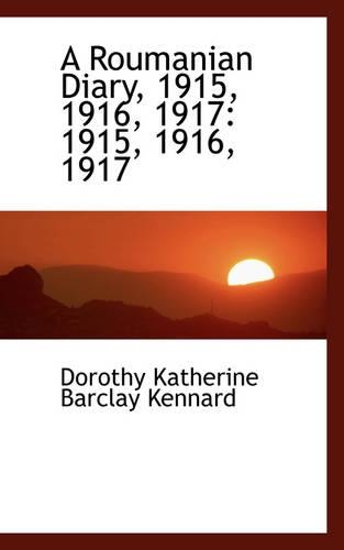 A Roumanian Diary: 1915, 1916, 1917: 1915, 1916, 1917(English)