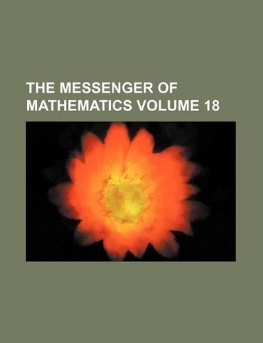 The Messenger of Mathematics Volume 18: (English)