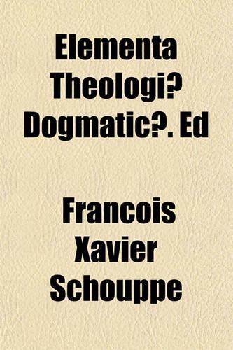 Elementa Theologiae Dogmaticae. Ed