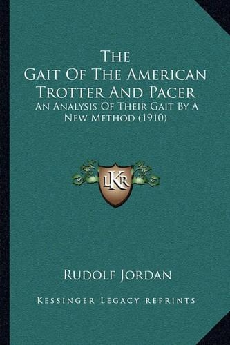 The Gait Of The American Trotter And Pacer: An Analysis Of Their Gait By A New Method (1910)(English)