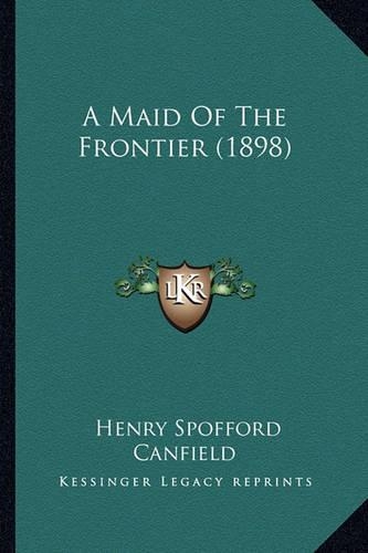 Maid of the Frontier (1898): (English)