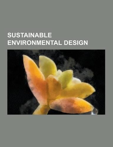 Sustainable Environmental Design: Adaptive Management, Bioregionalism, Bioretention, Constructed Wetland, Creative Energy Homes, Depression-Focused Re(English)