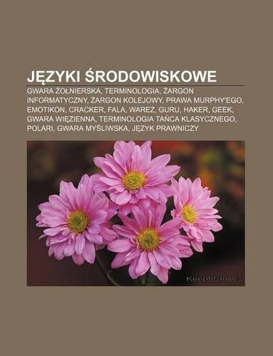J Zyki Rodowiskowe: Gwara O Nierska, Terminologia, Argon Informatyczny, Argon Kolejowy, Prawa Murphy'ego, Emotikon, Cracker, Fala, Warez(Polish)