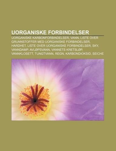 Uorganiske Forbindelser: Uorganiske Karbonforbindelser, Vann, Liste Over Grunnstoffer Med Uorganiske Forbindelser, Hardhet(Norwegian)