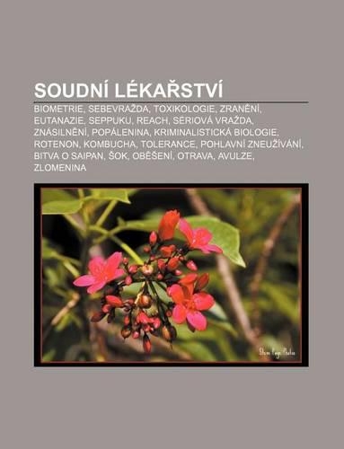 Soudni Leka Stvi: Biometrie, Sebevra Da, Toxikologie, Zran Ni, Eutanazie, Seppuku, Reach, Seriova Vra Da, Znasiln Ni, Popalenina(Czech)