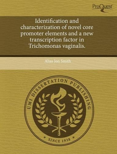 Identification and Characterization of Novel Core Promoter Elements and a New Transcription Factor in Trichomonas Vaginalis: (English)
