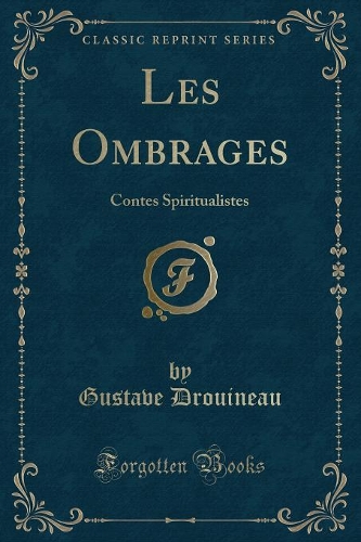 Les Ombrages: Contes Spiritualistes (Classic Reprint)(French)
